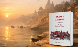 Kashis Calling Emotions on the Banks of Time - Author Swati Sarkar