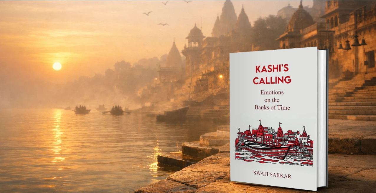 Kashis Calling Emotions on the Banks of Time - Author Swati Sarkar