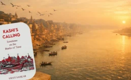 The Spiritual Power of Kashi: Why Varanasi Continues to Inspire Seekers